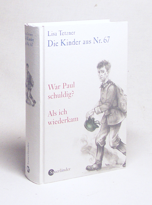 Die Kinder aus Nr. 67 : Bd. 4., War Paul schuldig?. Als ich wiederkam / Lisa Tetzner. Mit Ill. von Theo Glinz - Tetzner, Lisa
