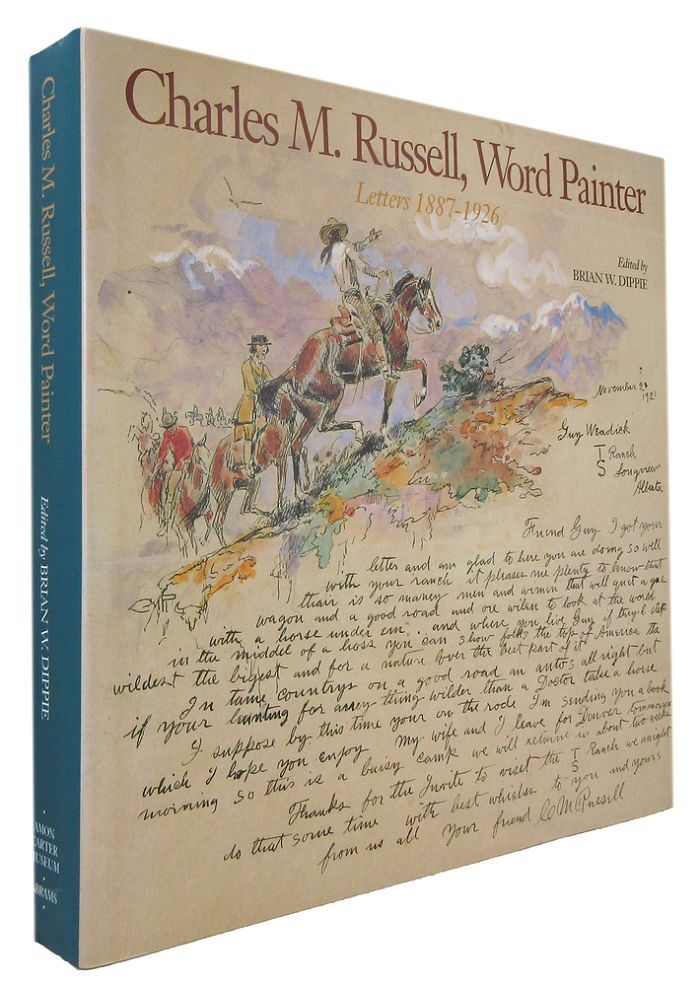 CHARLES M. RUSSELL, WORD PAINTER Letters 18871926 by Russell, Charles