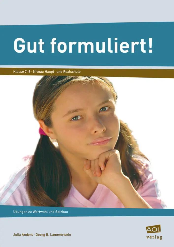 Gut formuliert! Klasse 7-8 | Übungen zu Wortwahl und Satzbau - Julia Anders