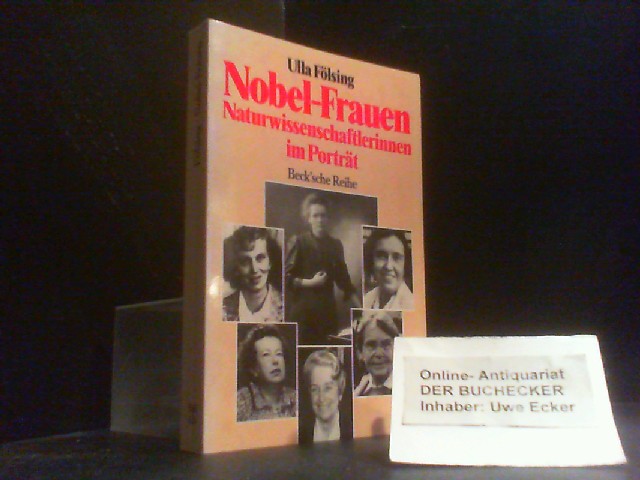 Nobel-Frauen : Naturwissenschaftlerinnen im Porträt. Beck'sche Reihe ; 426 - Fölsing, Ulla