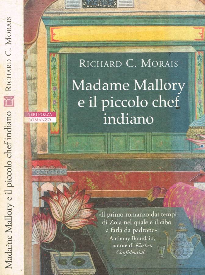 Madame Mallory e il piccolo chef indiano - Morais Richard C.