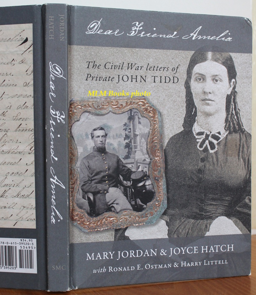 [Signed] Dear Friend Amelia: The Civil War Letters of Private John Tidd Jordan, Mary (inscr.); Hatch, Joyce (signed); Ostman, Ronald E.; Littell, Har