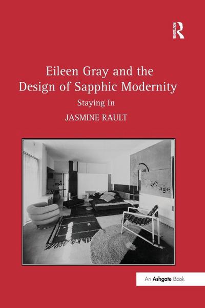 Eileen Gray and the Design of Sapphic Modernity - Jasmine Rault