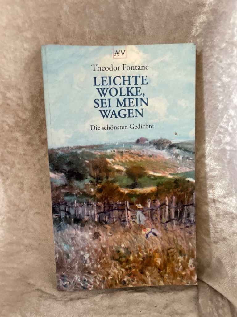 Leichte Wolke, sei mein Wagen Die schönsten Gedichte - Fontane, Theodor und Gotthard Erler