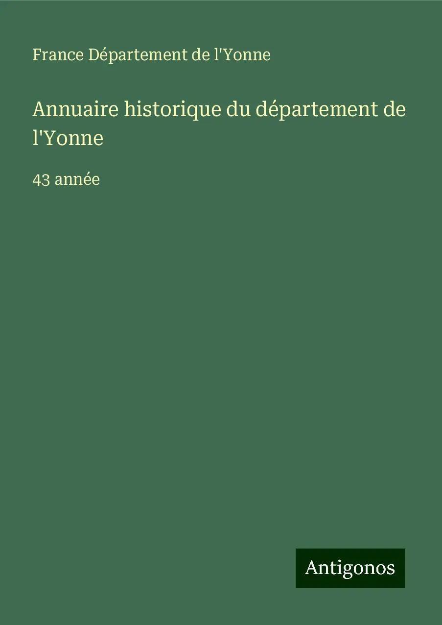 Annuaire historique du département de l'Yonne | 43 année - France Département de l'Yonne