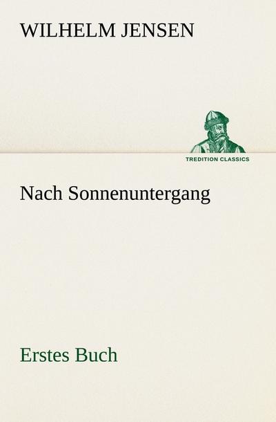 Nach Sonnenuntergang - Erstes Buch - Wilhelm Jensen