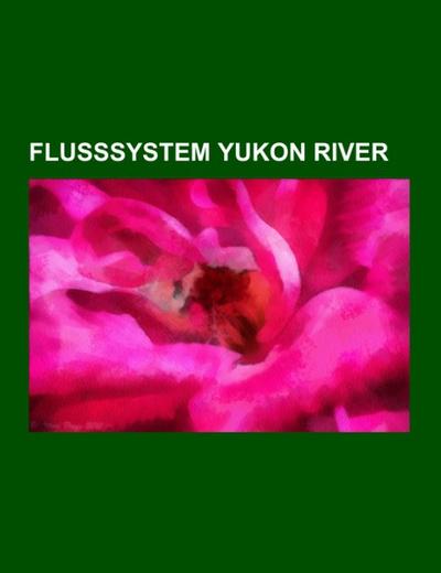 Flusssystem Yukon River - Books LLC