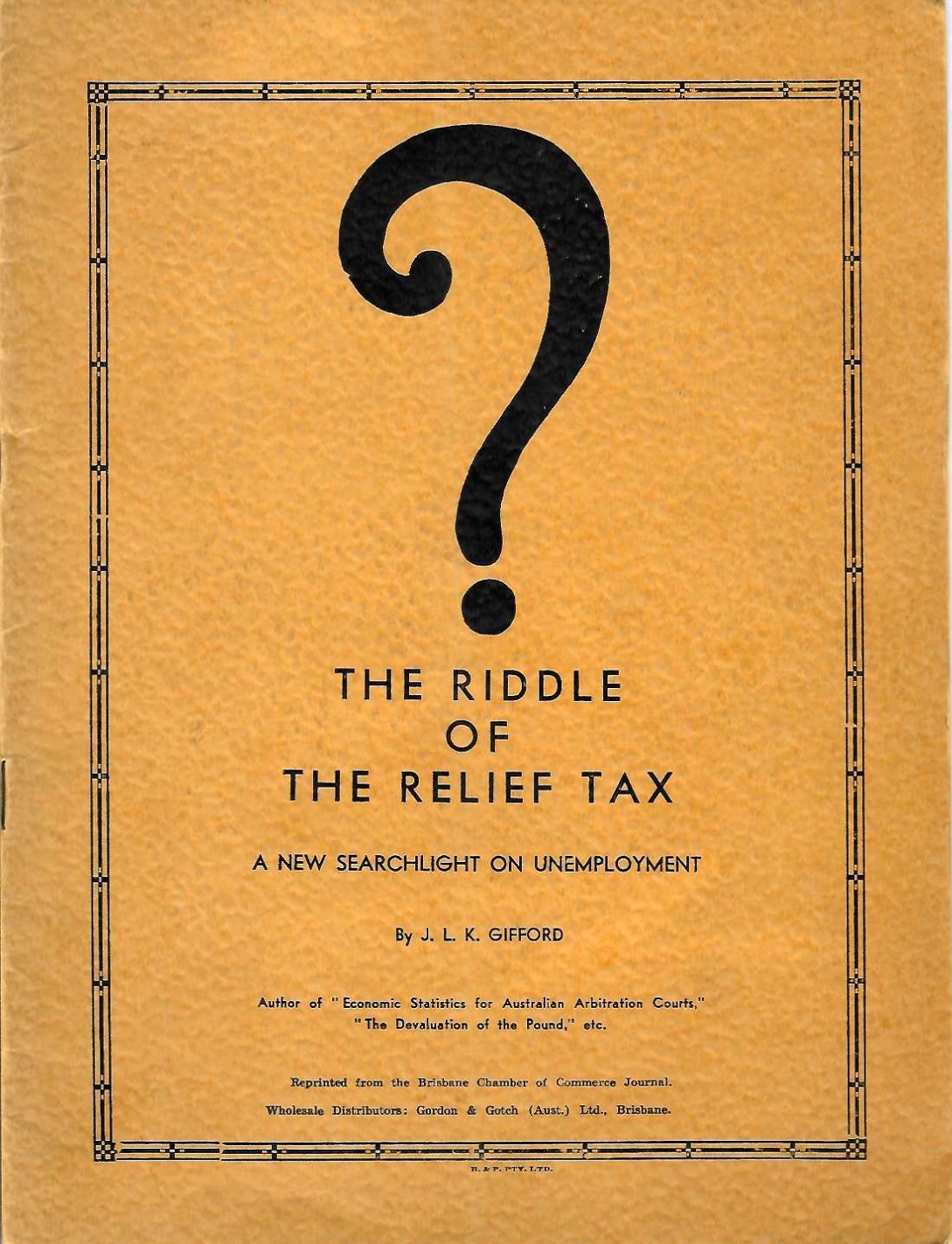 [Signé] The Riddle of the Relief Tax: A New Searchlight on Unemployment Gifford, J. L. K. [Bon] [Couverture souple]