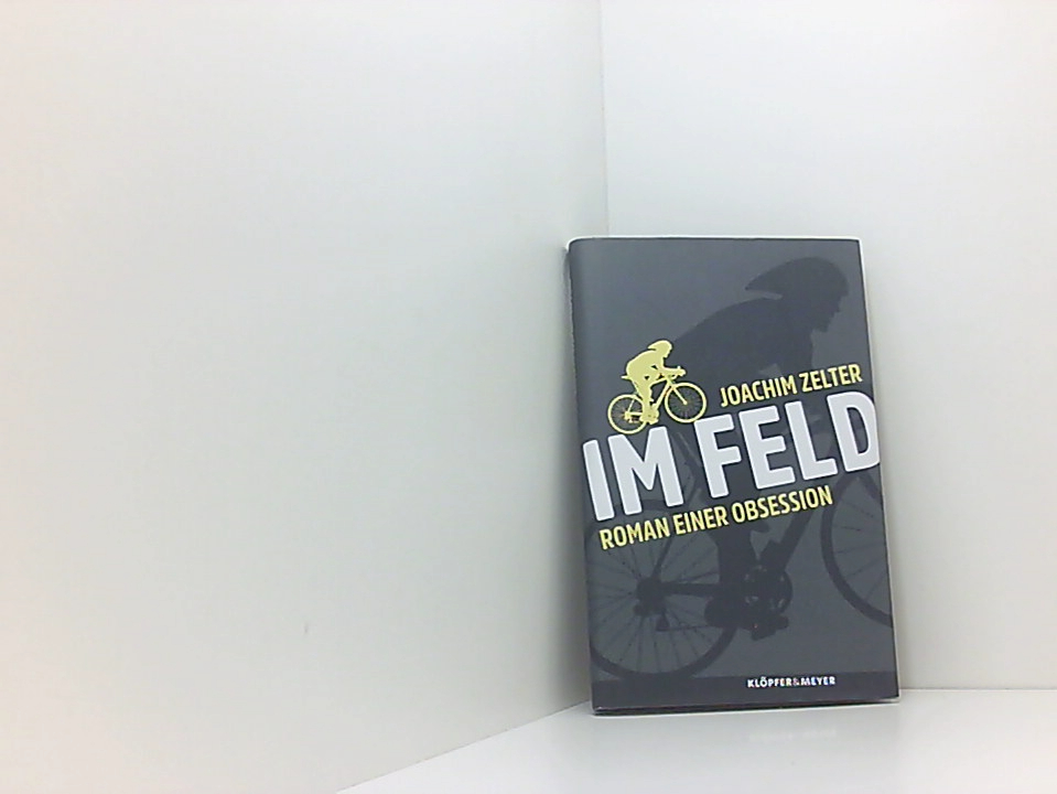Im Feld: Roman einer Obsession Roman einer Obsession - Zelter, Joachim