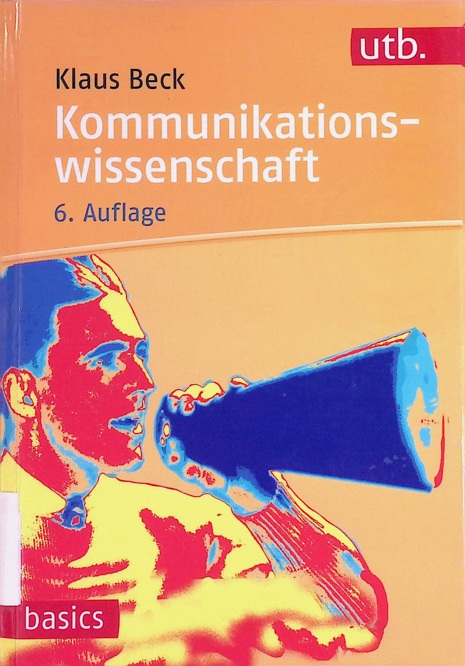 Kommunikationswissenschaft. UTB ; Nr. 2964; Basics - Beck, Klaus