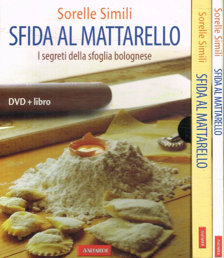 Sfida al mattarello I segreti della sfoglia bolognese - Simili Margherita;Simili Valeria