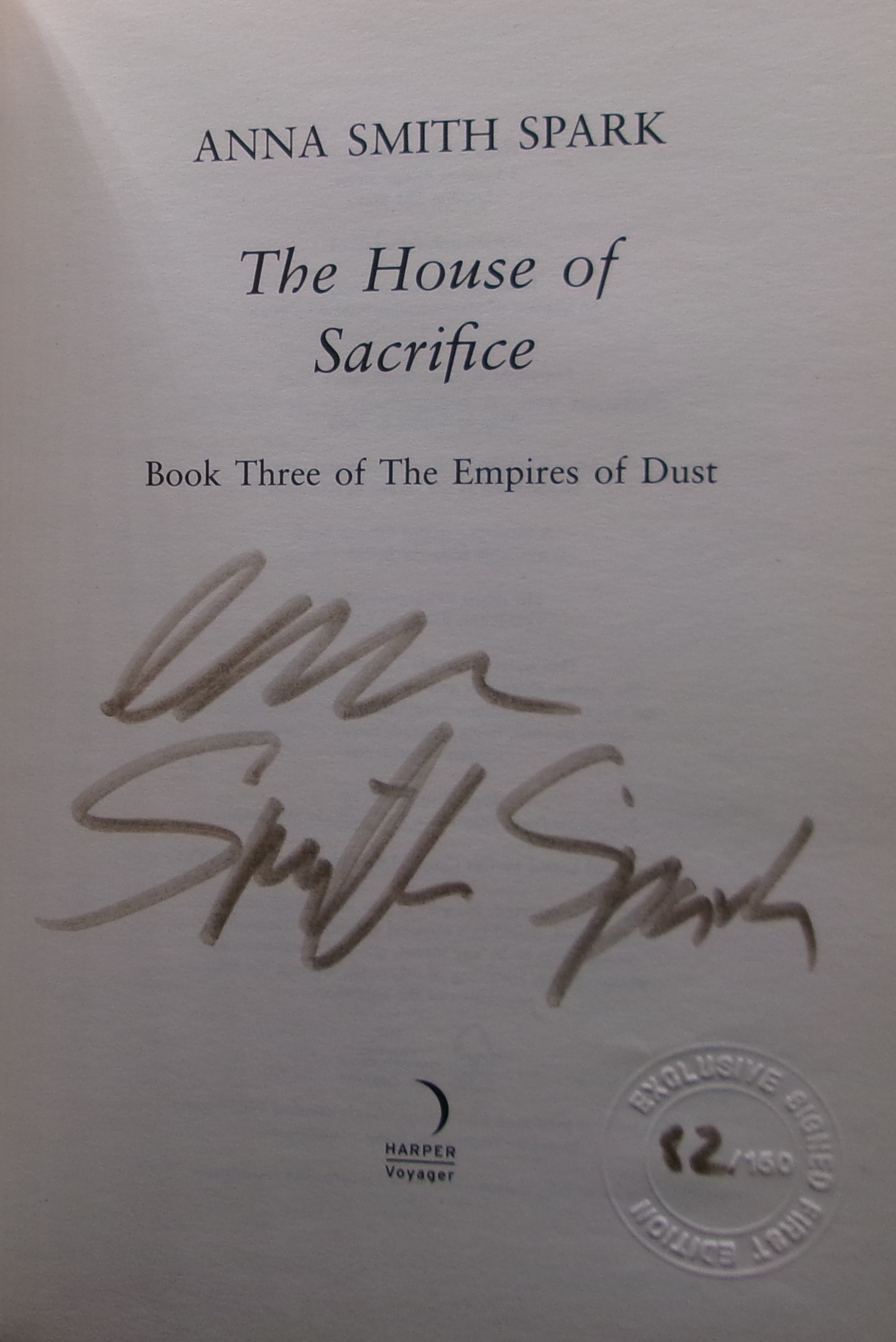 [Signed] THE HOUSE OF SACRIFICE: Book Three of the Empires of Dust Spark, Anna Smith [Fine] [Hardcover]