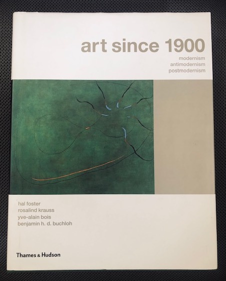 Art Since 1900 - Modernism Antimodernism Postmodernism by