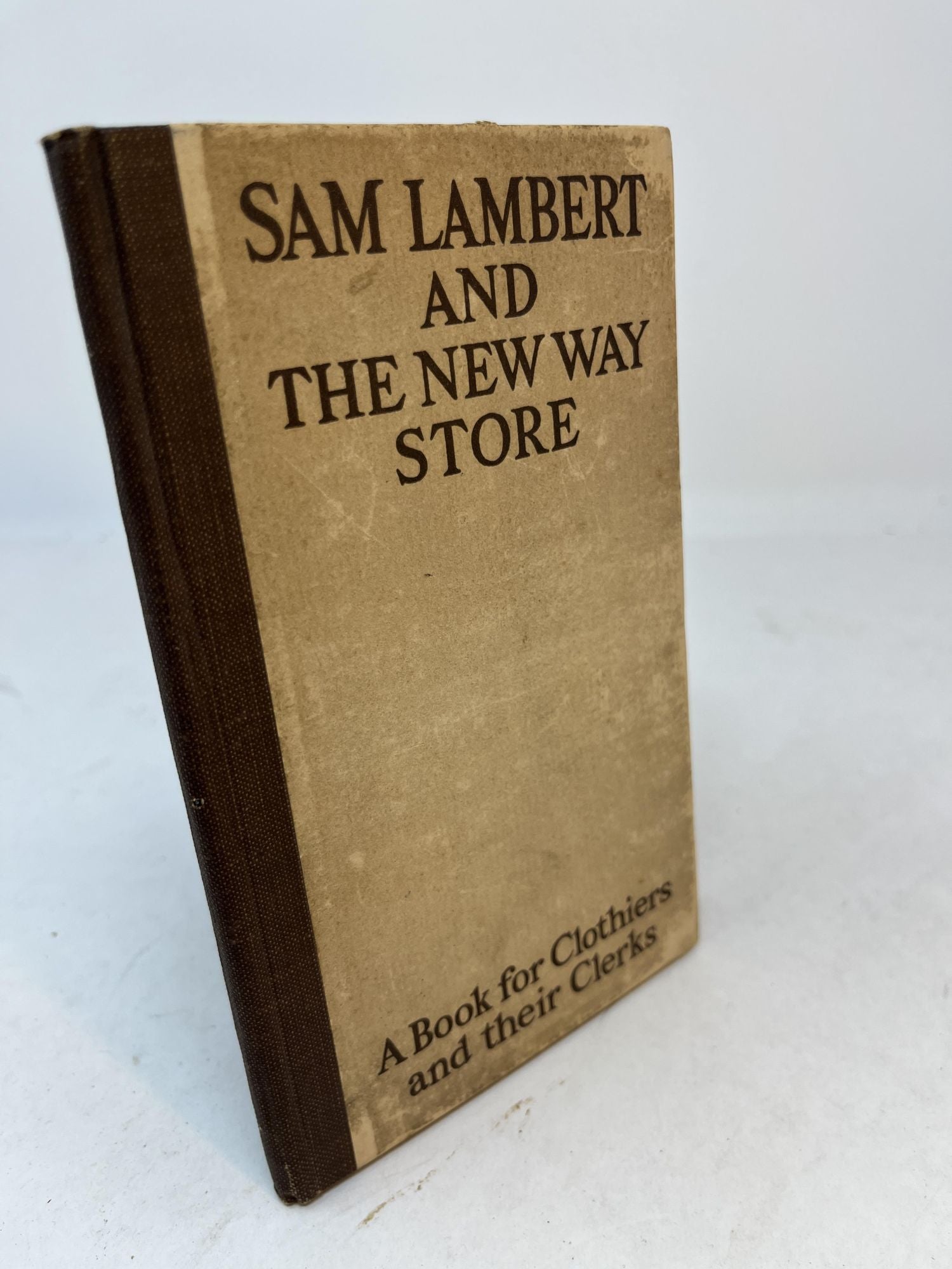SAM LAMBERT AND THE NEW WAY STORE. A Book for Clothiers and Their Clerks [Assez bon] [Couverture rigide]