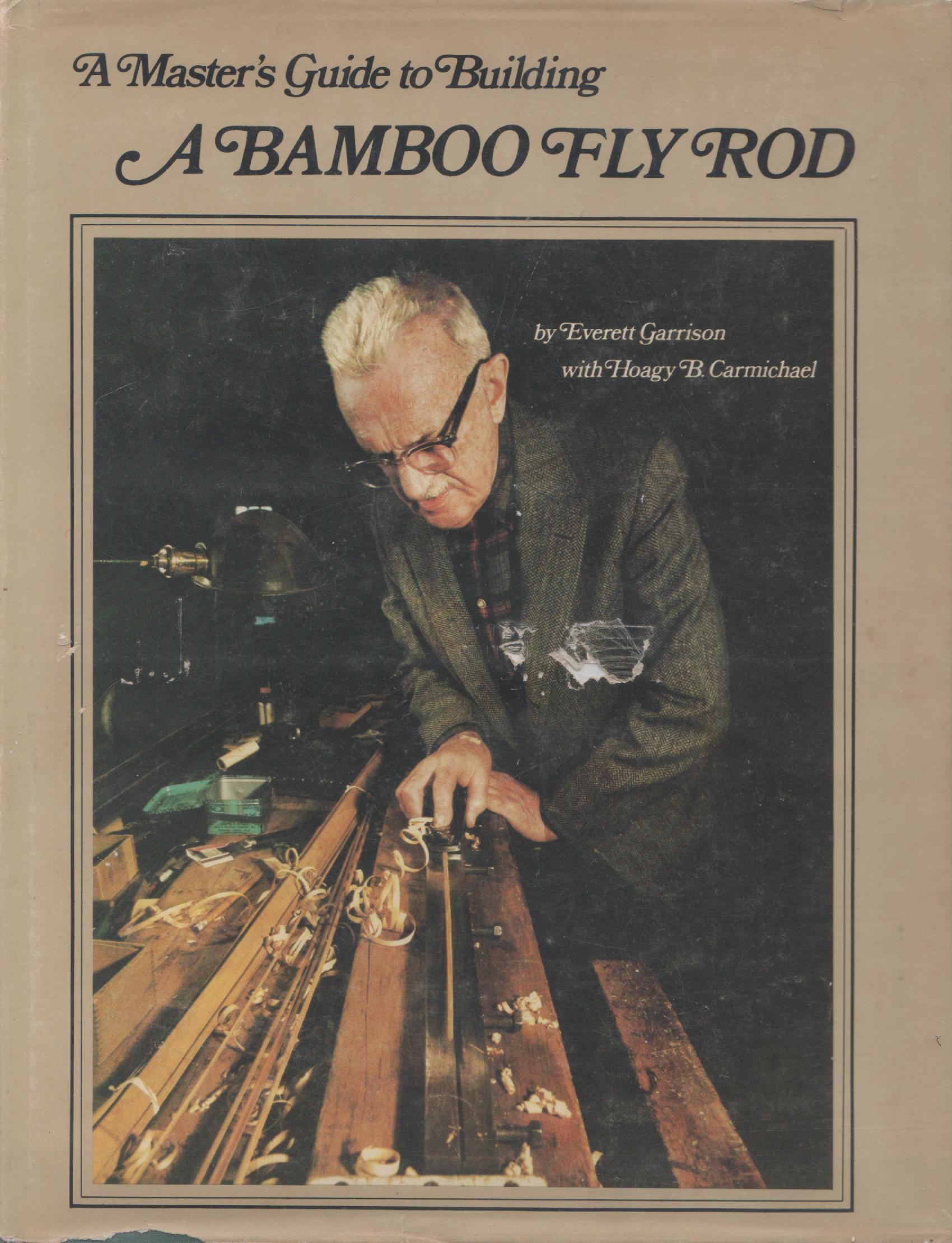 A Master's Guide To Building A Bamboo Fly Rod: Everett
