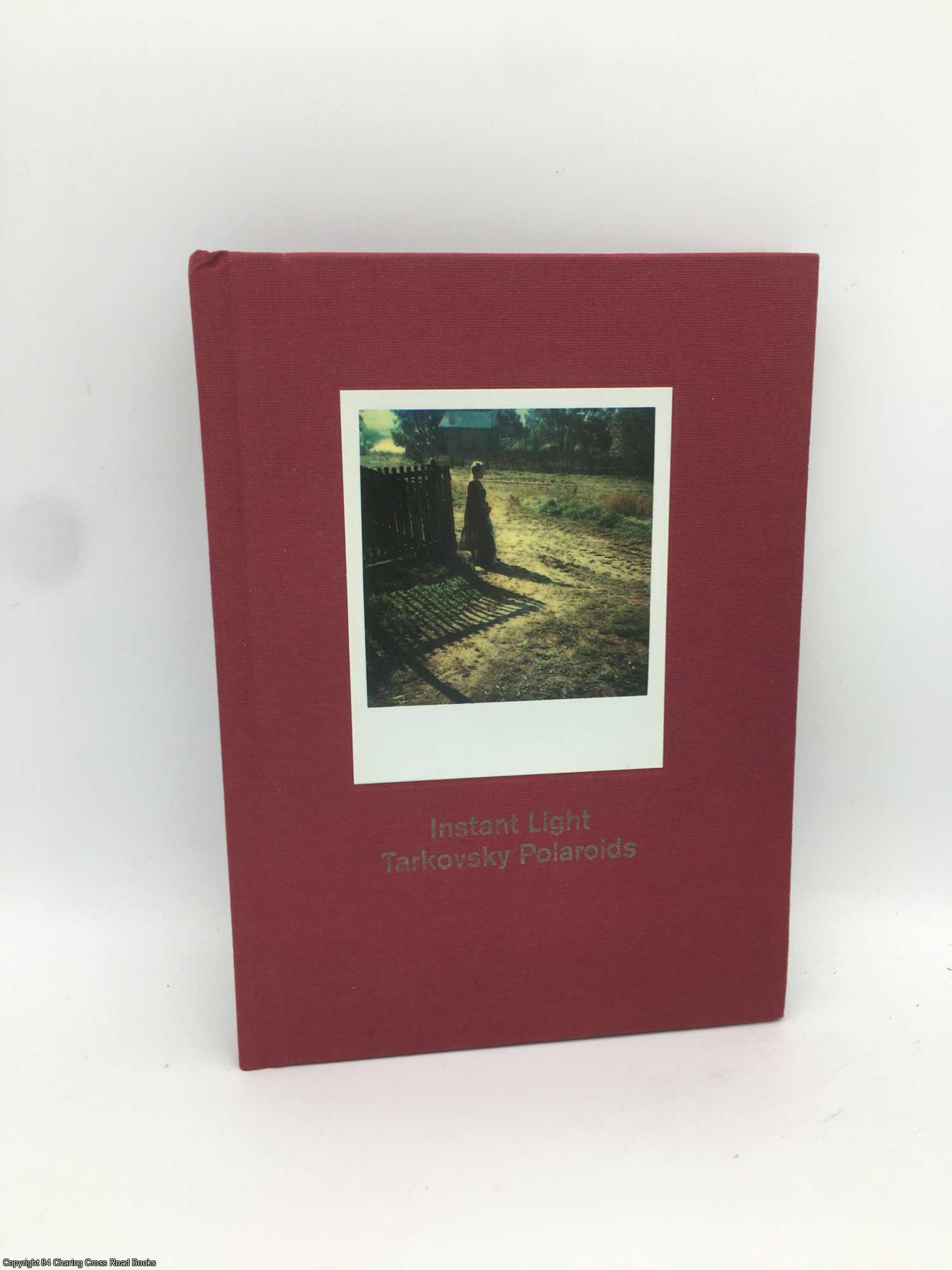 Instant Light Tarkovsky Polaroids (Thames and Hudson Instant Light Tarkovsky Polaroids (Thames and Hudson