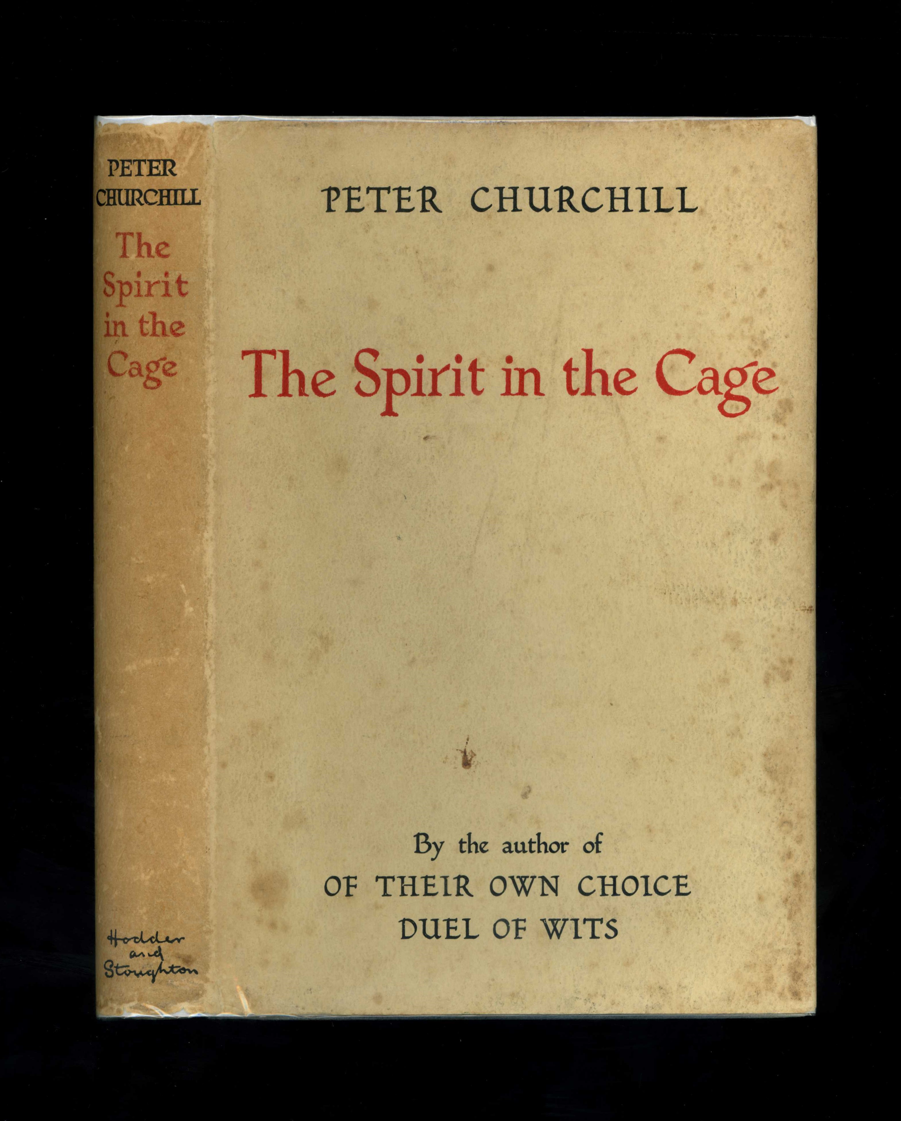 [Signed] THE SPIRIT IN THE CAGE (First edition - the third book of War Memoirs by Captain Peter Churchill, D.S.O. - SIGNED and DATED by the author) P