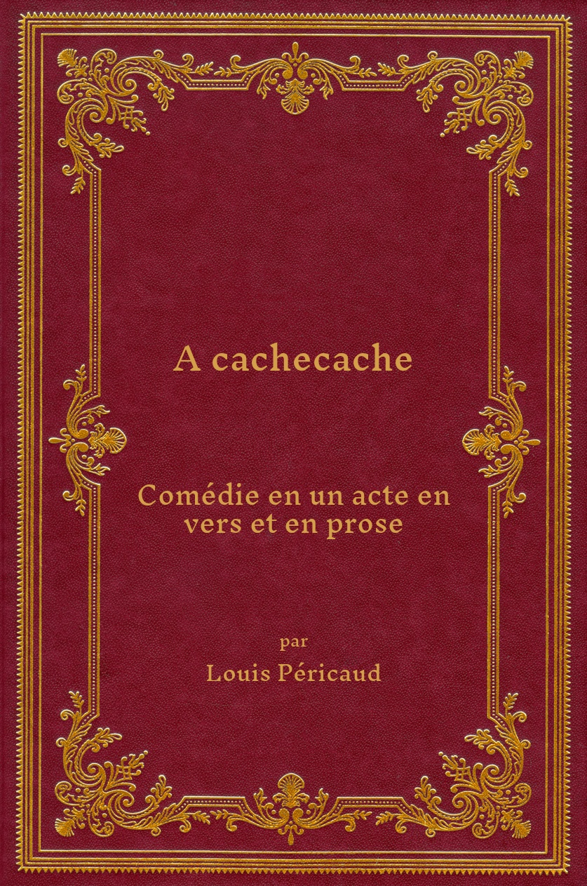 A cachecache, Comédie en un acte en vers et en prose, 1873 Péricaud, Louis [Neuf] [Couverture rigide]