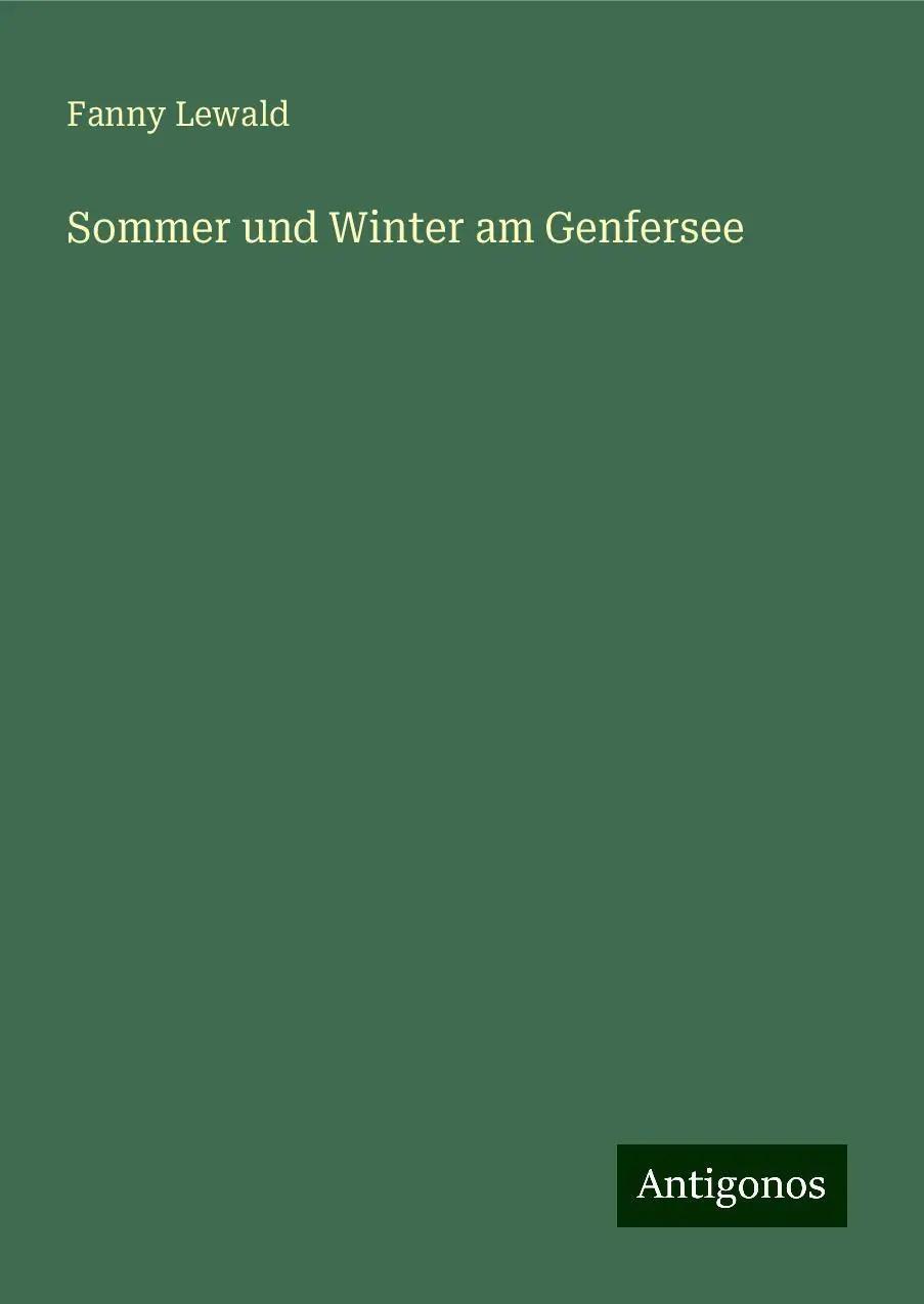 Sommer und Winter am Genfersee - Fanny Lewald