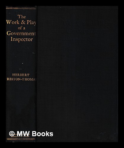 The work and play of a government inspector / by Herbert Preston-Thomas ...