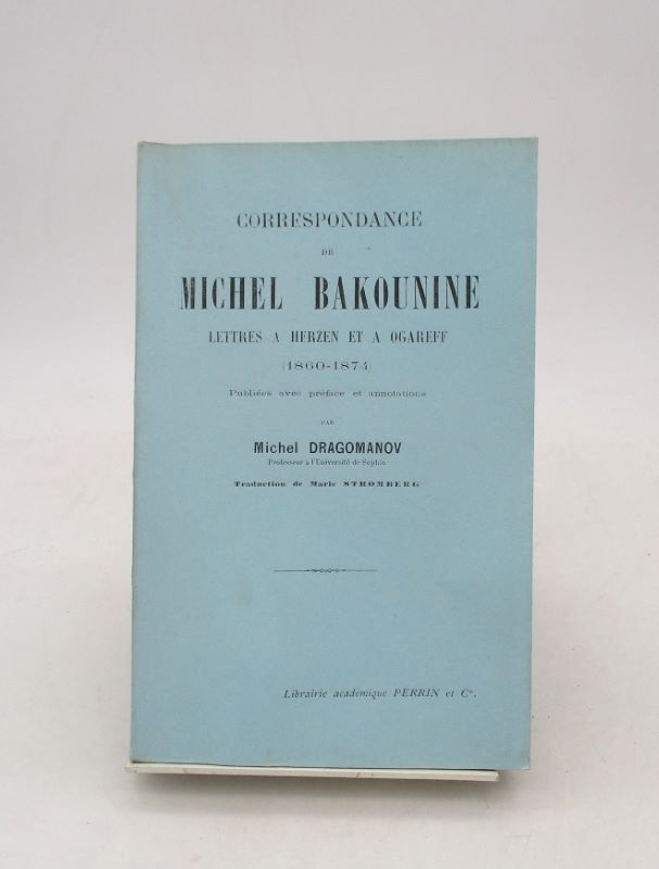 [Edition originale] Correspondance de Michel Bakounine. Lettres à Herzen et à Ogareff (1860-1874) BAKOUNINE (Michel) [Couverture souple]