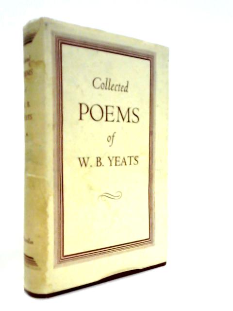 The Collected Poems of W. B. Yeats by W. B. Yeats: Good (1963) | World ...
