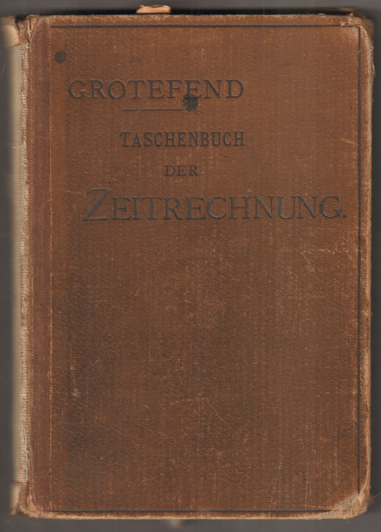 Taschenbuch der Zeitrechnung des Deutschen Mittelalters und der Neuzeit. Für den praktischen Gebrauch und zu Lehrzwecken entworfen. - Grotefend, H.