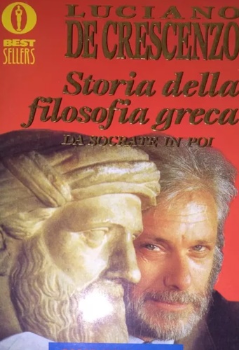 Storia della filosofia greca. Da Socrate in poi. - De Crescenzo,Luciano.