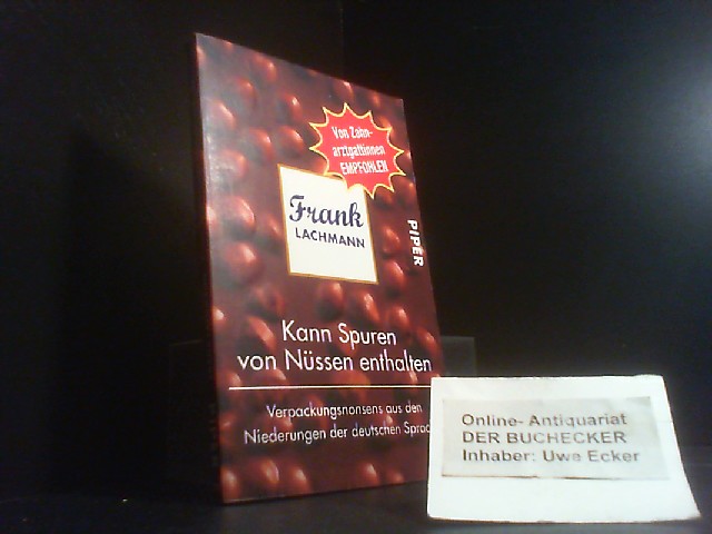 Kann Spuren von Nüssen enthalten : Verpackungsnonsens aus den Niederungen der deutschen Sprache. Frank Lachmann / Piper ; 7398 - Lachmann, Frank