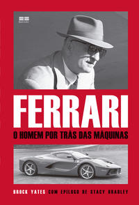 Ferrari: O homem por trás das máquinas: O homem por trás das máquinas - Brock Yates (Autor), Carlos Szlak (Tradutor)