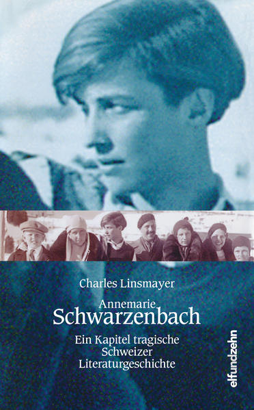 Annemarie Schwarzenbach: Ein Kapitel tragische Schweizer Literaturgeschichte - Linsmayer, Charles