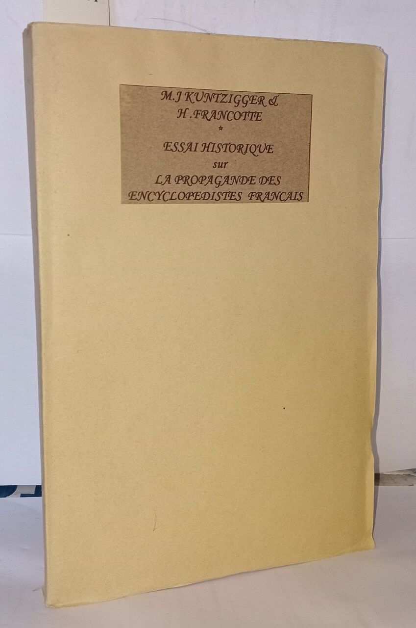 Essai historique sur la propagande des encyclopédistes français en Belgique dans la seconde moitié du XVIIIe siècle Francotte H. M. J. Küntziger [Moy