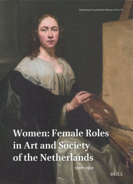Women : Female Roles in Art and Society of the Netherlands, 1500â