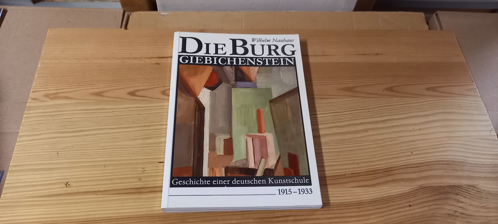 Die Burg Giebichenstein : Geschichte einer deutschen Kunstschule ; 1915 - 1933. - Nauhaus, Wilhelm