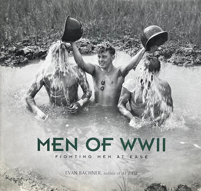 Men of WW II: Fighting Men at Ease: Bachner, Evan