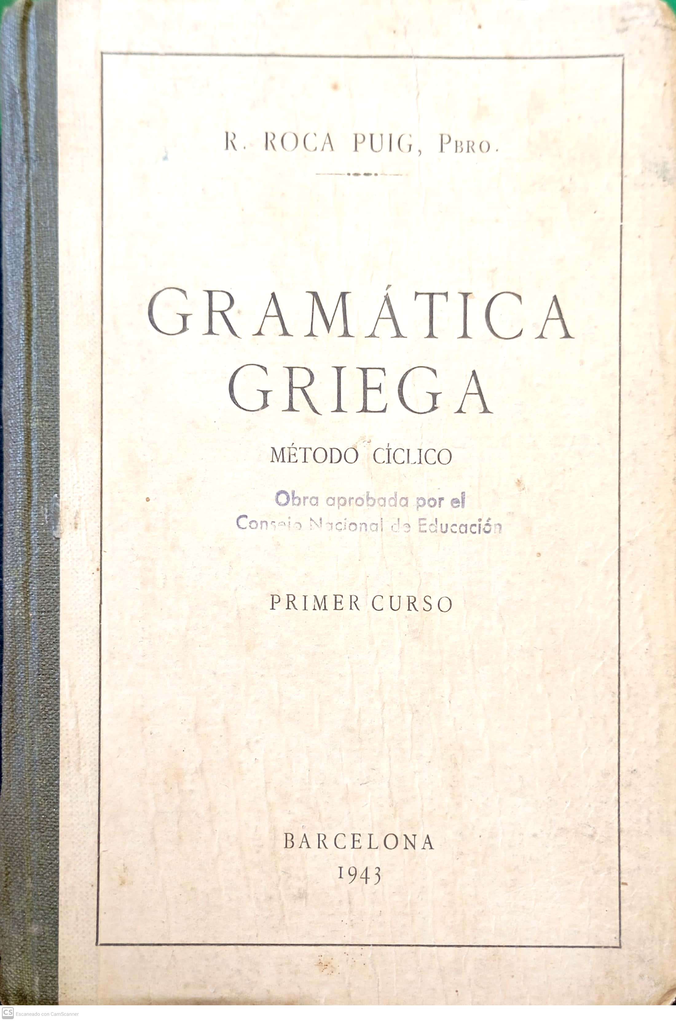 Gramática griega. Método cíclico. Primer curso de Ramón Roca Puig, Pbro ...