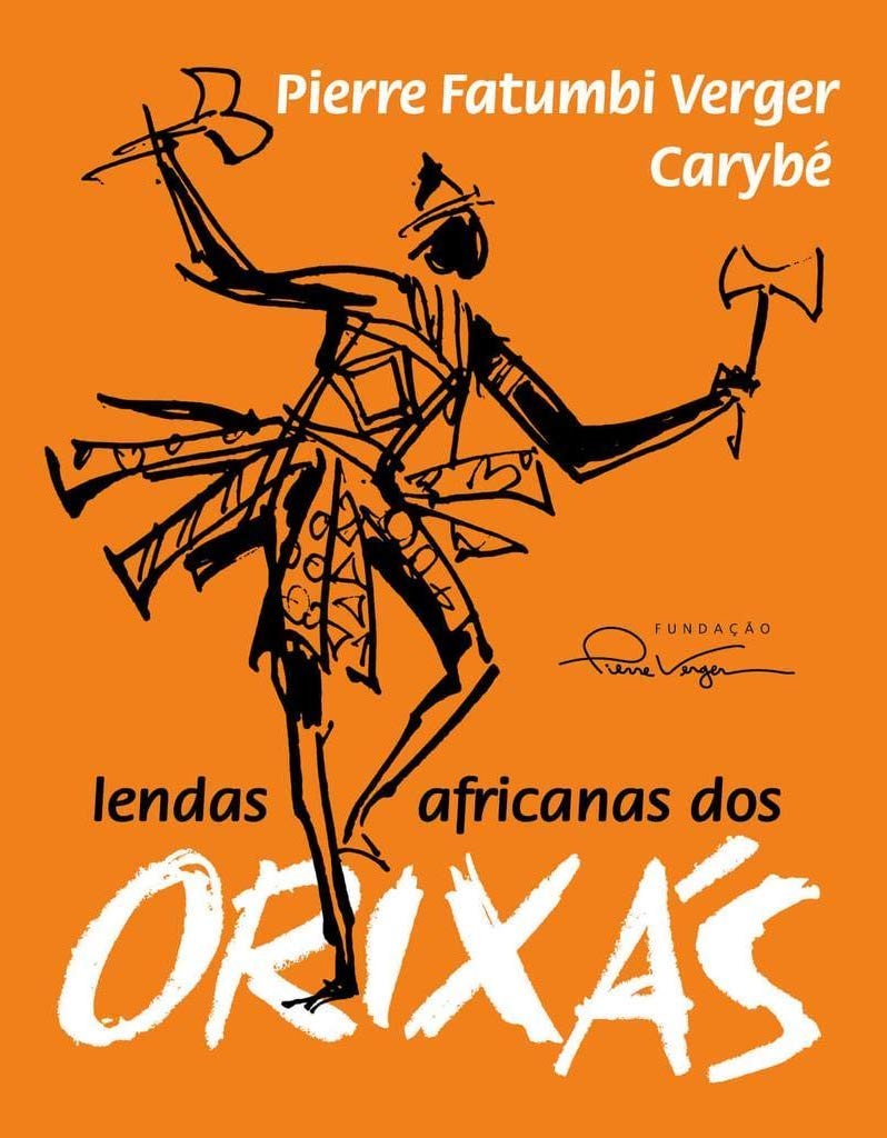 Lendas Africanas dos Orixás - Pierre Fatumbi Verger & Carybé