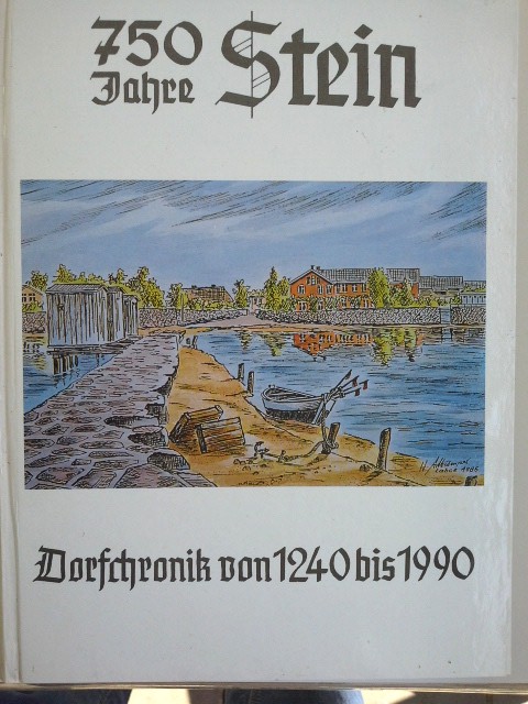 750 Jahre Stein : Dorfchronik von 1240 bis 1990. [Hrsg.: Gemeinde Stein]. Hrsg. von Jochen Klindt. Chronisten: Ingo Bubert . - Klindt, Jochen (Herausgeber) und Ingo (Mitwirkender) Bubert