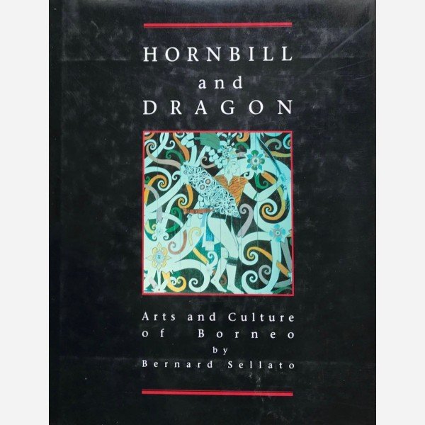 Naga Dan Burung Enggang =: Hornbill and Dragon : Kalimantan