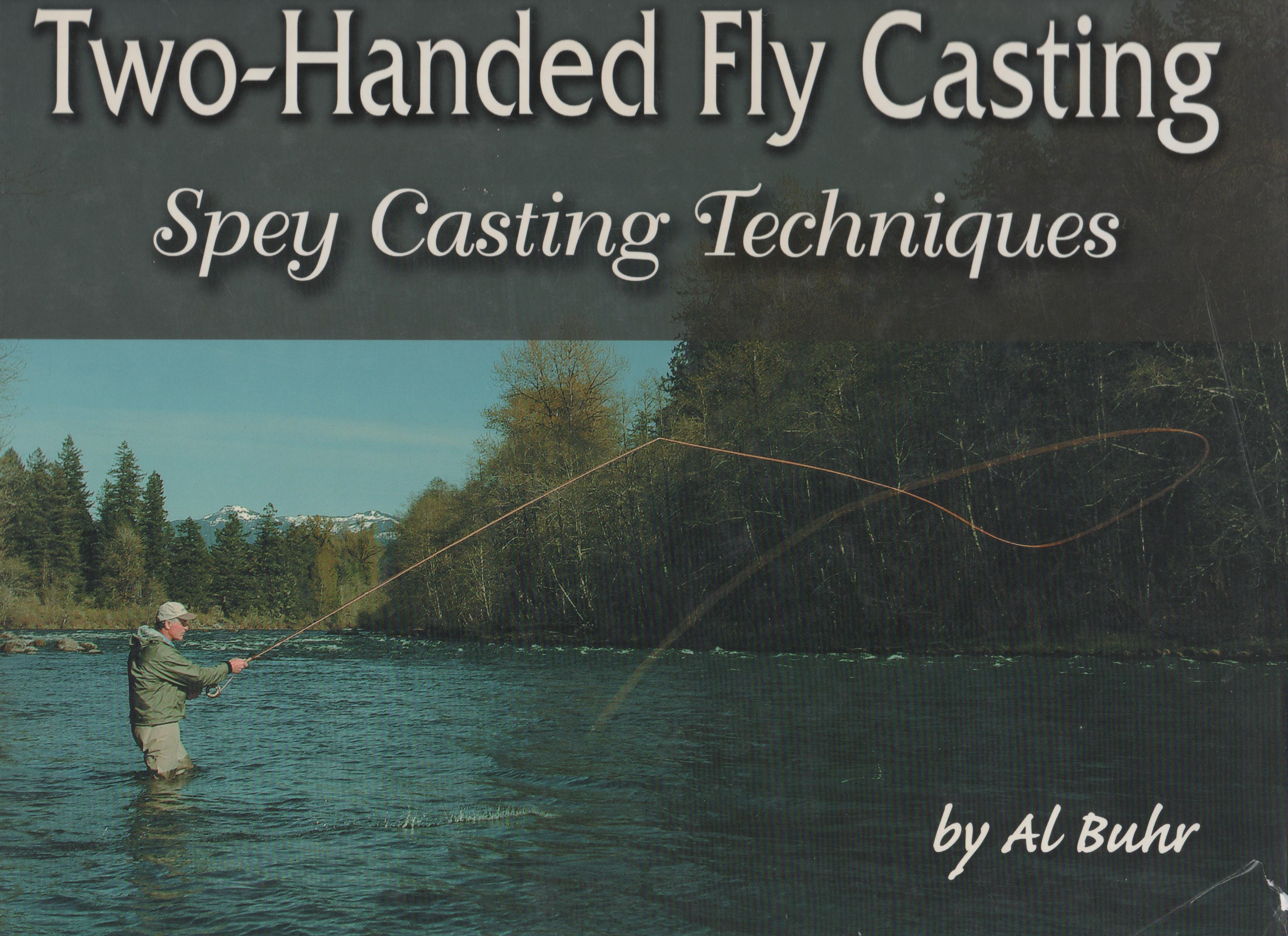 Two-Handed Fly Casting: Spey Casting Techniques by Buhr, Al: Very Good ...