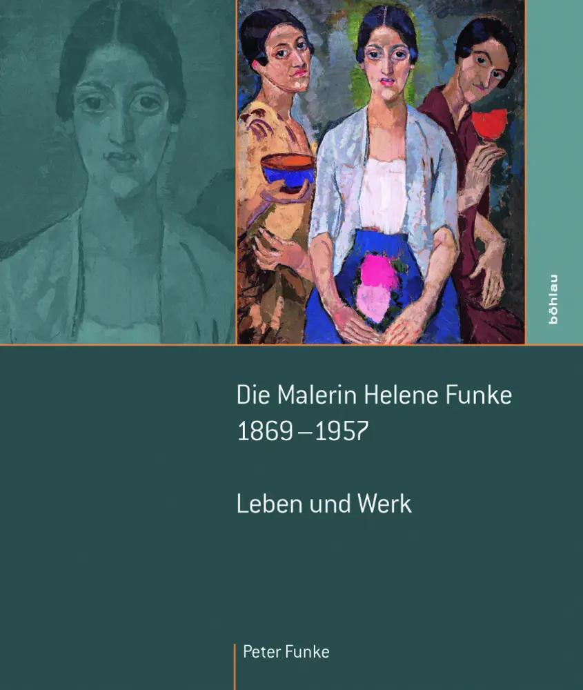 Die Malerin Helene Funke 1869 - 1957 | Leben und Werk - Peter Funke