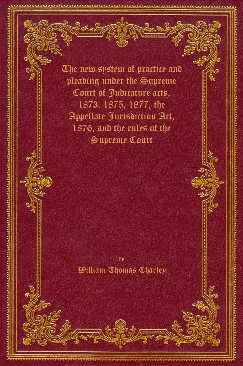 Judicature Act 1873 And 1875 The New System Of Practice And