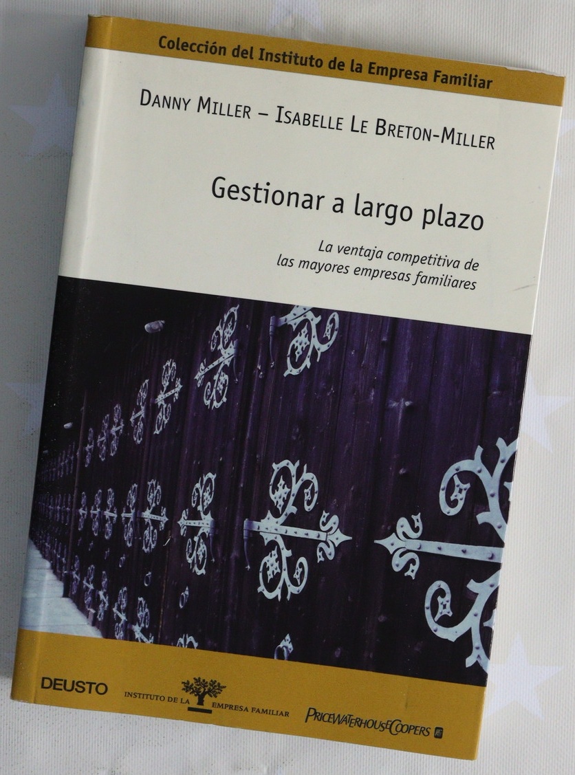 Gestionar a largo plazo la ventaja competitiva de las mayores empresas familiares - Miller, Danny