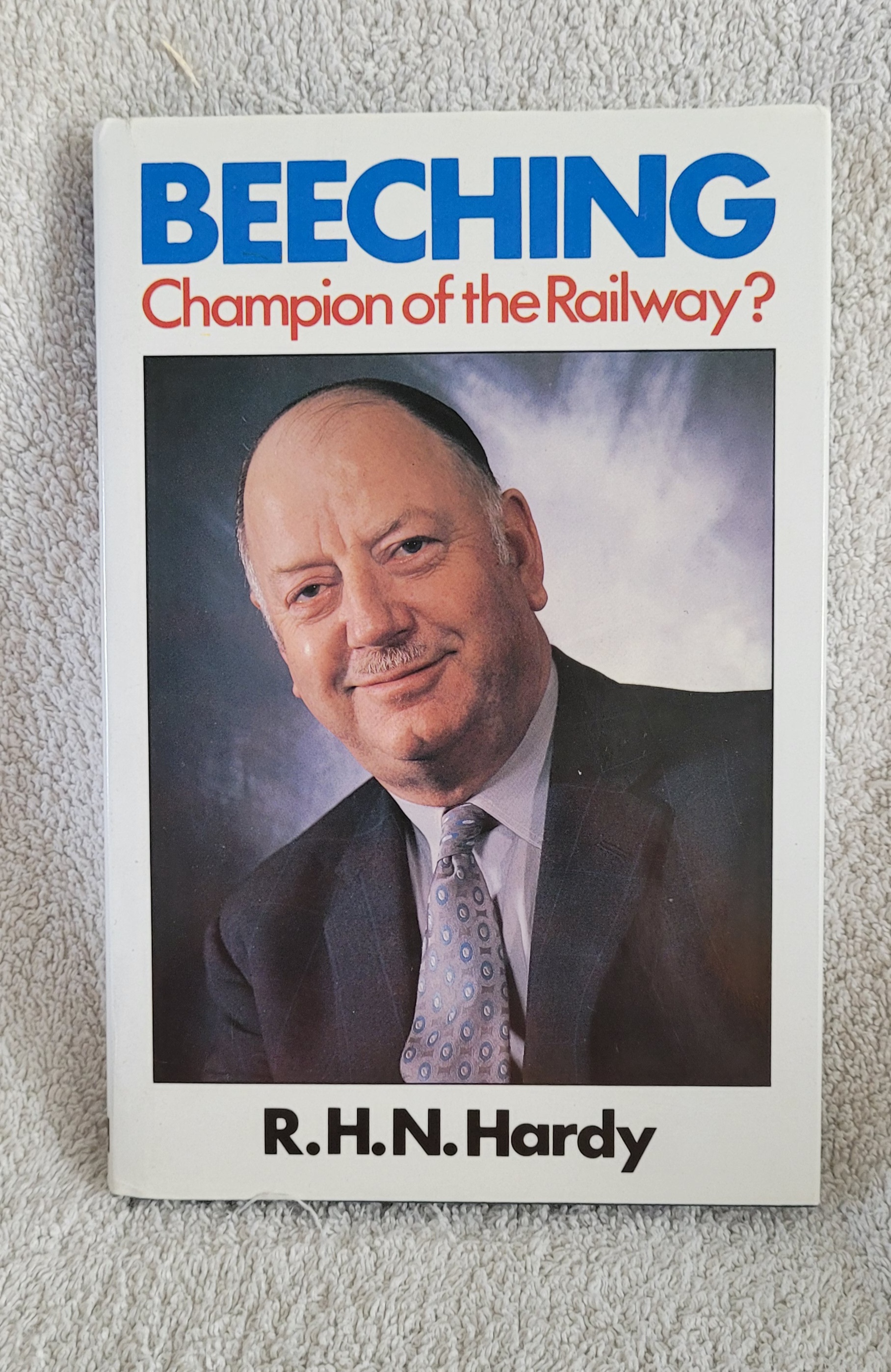 Beeching Champion of the Railway ? by R. H. N. Hardy: Very Good