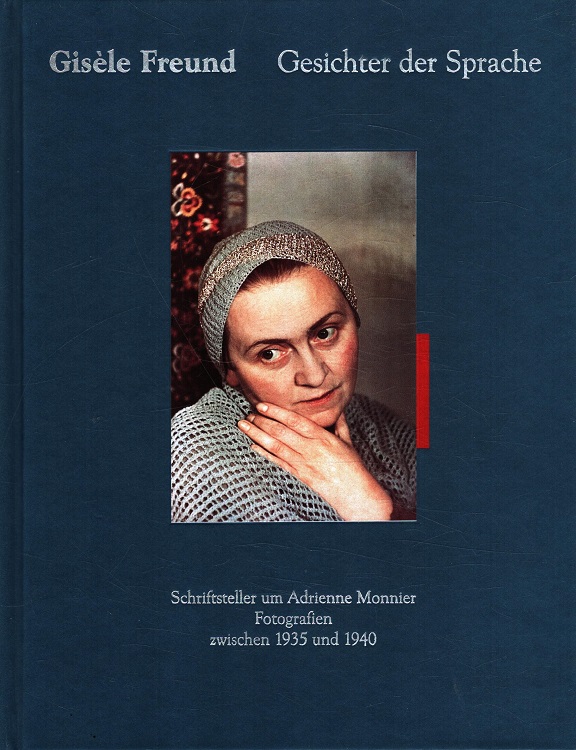 Gisèle Freund : Gesichter der Sprache: Schriftsteller um Adrienne Monnier - Fotografien zwischen 1935 und 1940 ; anlässlich der Ausstellung Gesichter der Sprache im Sprengel-Museum Hannover ; 4. September bis 24. November 1996. - Neyer-Schoop, Irene, Thomas Weski und Gisèle Freund