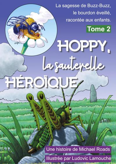 Hoppy, la sauterelle héroïque - Michael J. Roads