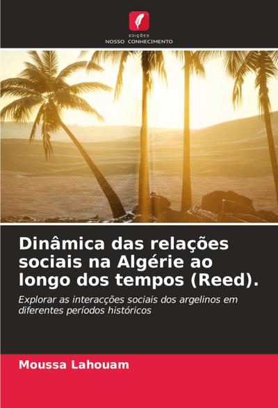 Dinâmica das relações sociais na Algérie ao longo dos tempos (Reed). - Moussa Lahouam