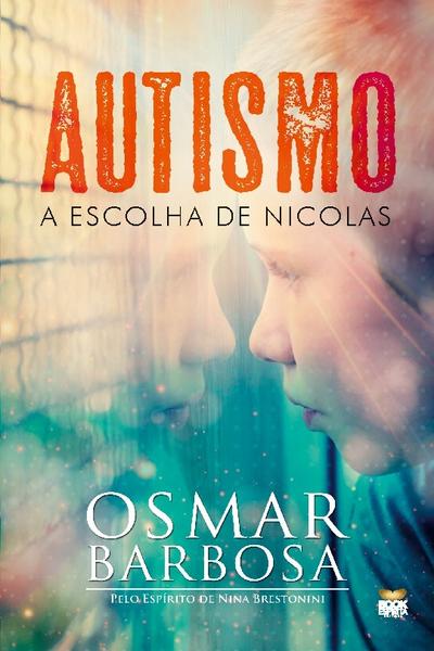 AUTISMO - A ESCOLHA DE NÍCOLAS - Osmar Barbosa