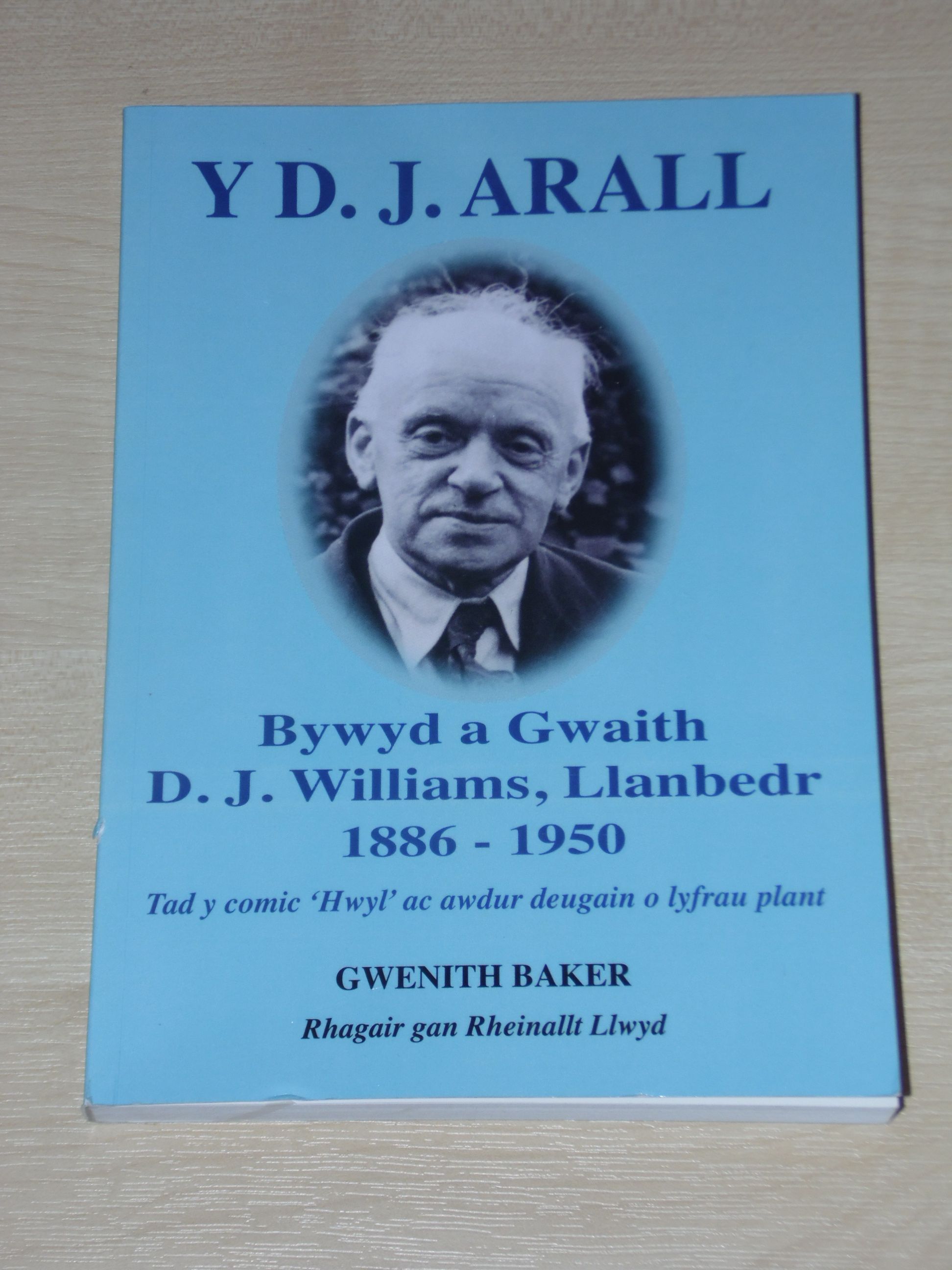Y D. J. Arall - Bywyd a Gwaith D. J William, llanbedr 1886 to 1950 Gwenith Baker [Assez bon] [Couverture rigide]