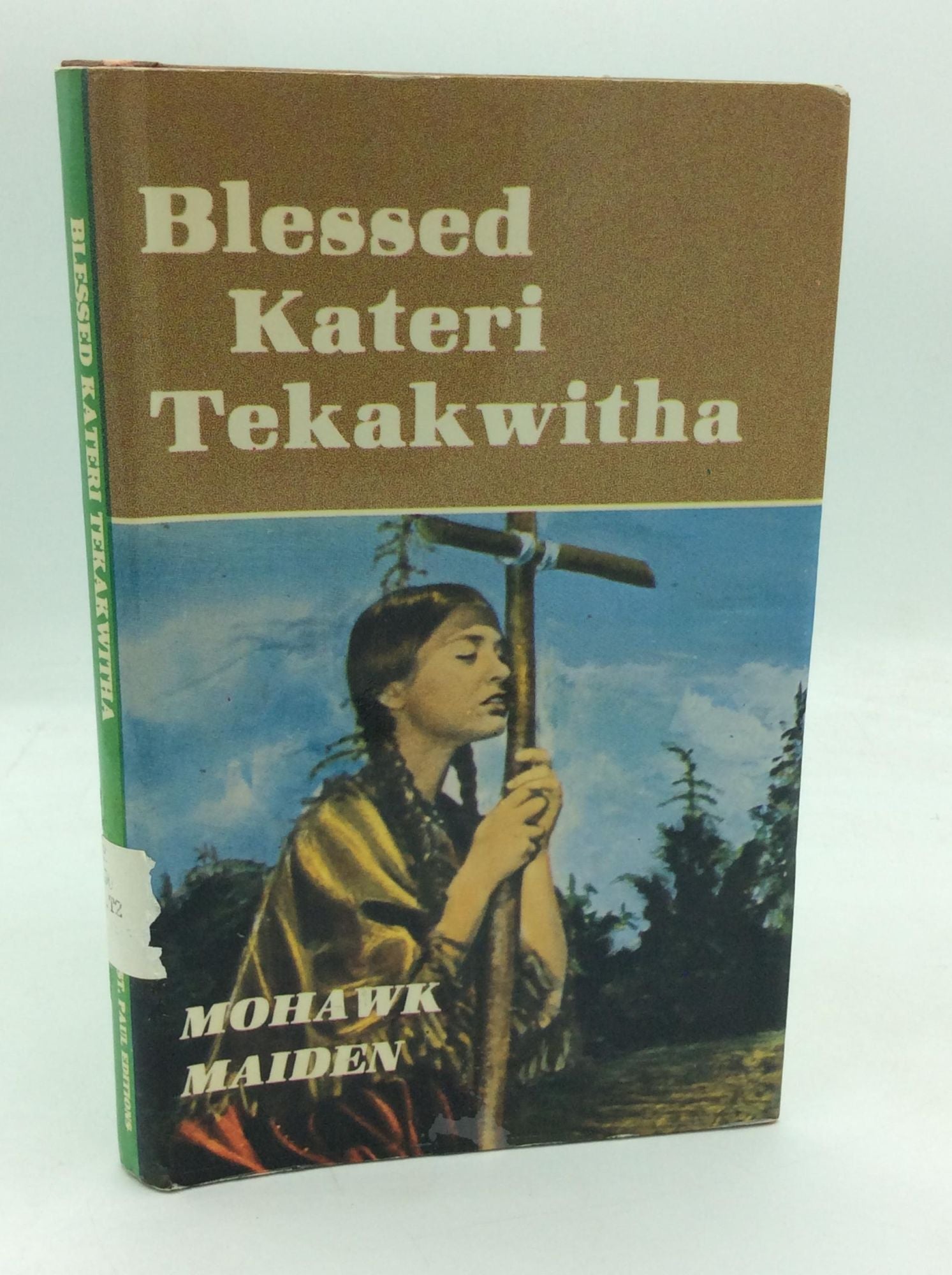 BLESSED KATERI TEKAKWITHA: Mohawk Maiden by Daughters of St. Paul: Fair Hardcover (1980) First ...